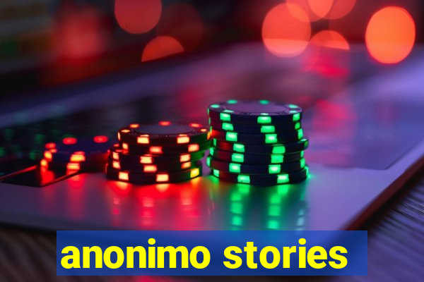 anonimo stories